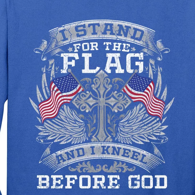 I Stand For The Flag And I Kneel Before God Gift Tall Long Sleeve T-Shirt