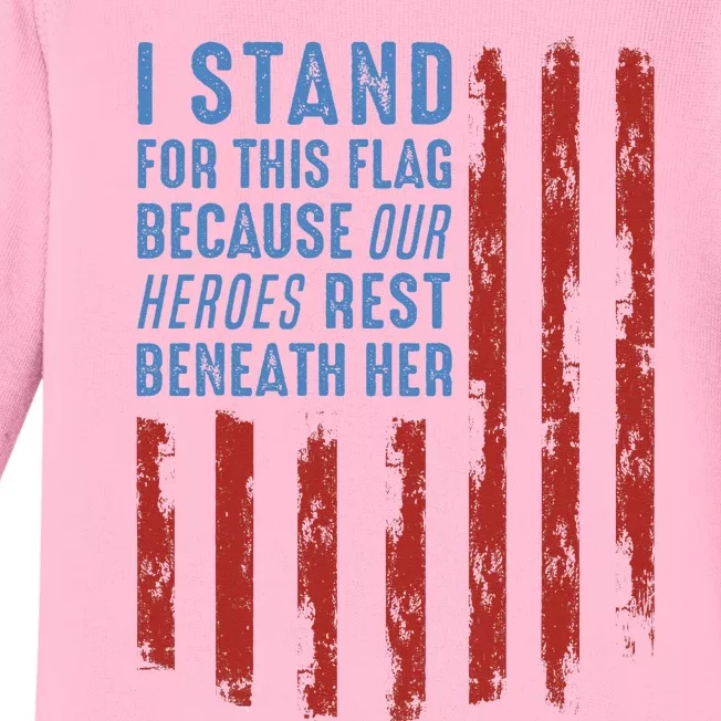 I Stand For This Flag Because Our Heroes Rest Beneath Her Baby Long Sleeve Bodysuit