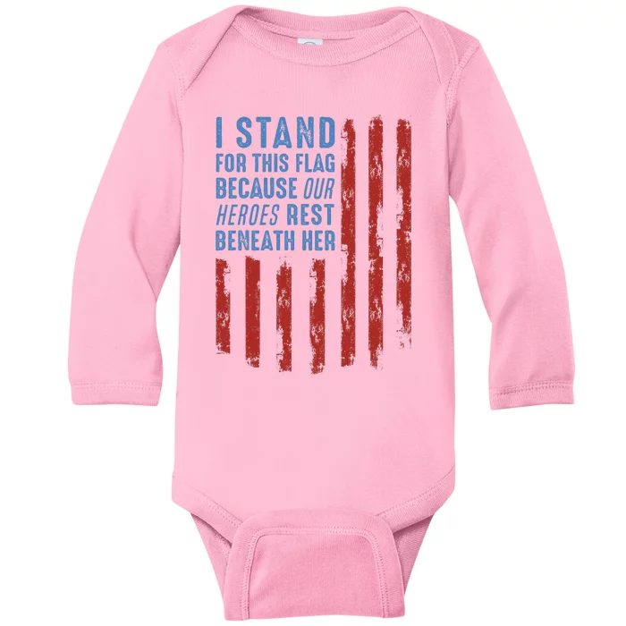 I Stand For This Flag Because Our Heroes Rest Beneath Her Baby Long Sleeve Bodysuit