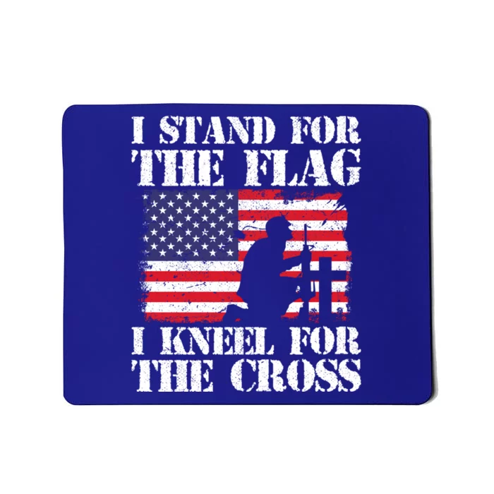 I Stand For The Flag I Kneel For The Cross 4th Of July Gift Mousepad