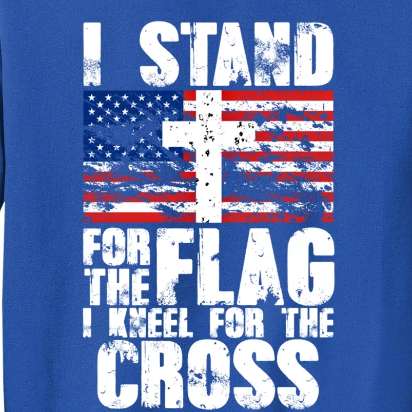 I Stand For The National Anthem Cross Us Flag Great Gift Tall Sweatshirt