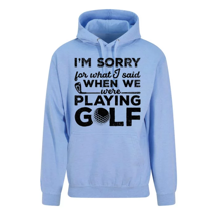 IM Sorry For What I Said When We Were Playing Golf Golfer Unisex Surf Hoodie