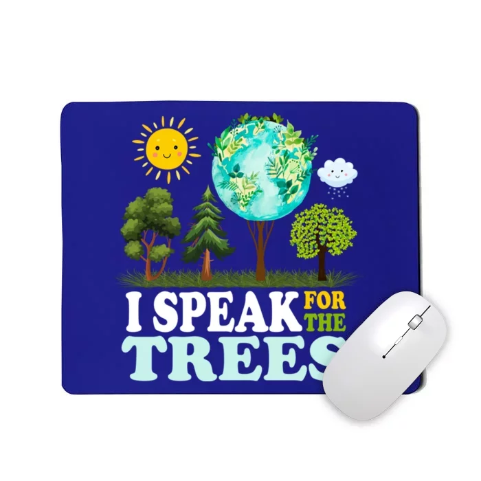 I Speak For The Trees Climate Change Planet Earth And Science Great Gift Mousepad