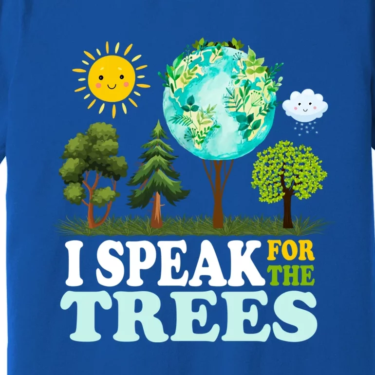 I Speak For The Trees Climate Change Planet Earth And Science Great Gift Premium T-Shirt