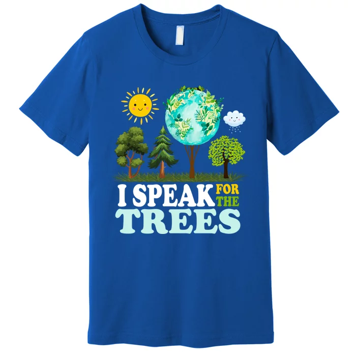 I Speak For The Trees Climate Change Planet Earth And Science Great Gift Premium T-Shirt