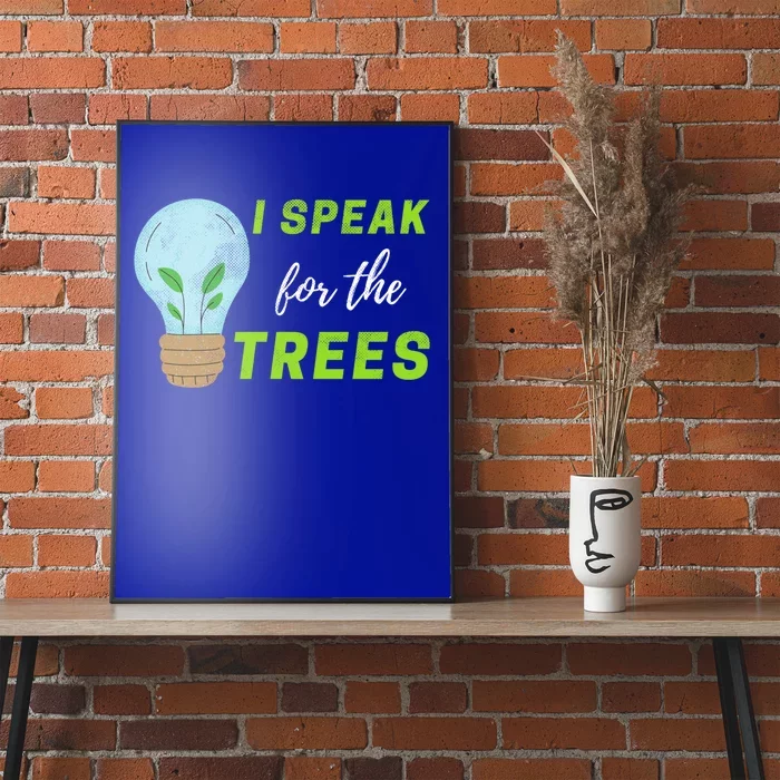 I Speak For The Trees Design Earth Day Save The Planet Gift Poster