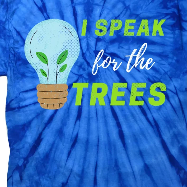 I Speak For The Trees Design Earth Day Save The Planet Gift Tie-Dye T-Shirt