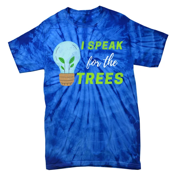 I Speak For The Trees Design Earth Day Save The Planet Gift Tie-Dye T-Shirt