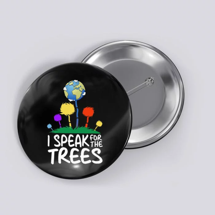 I Speak For Trees Earth Day Save Earth Inspiration Hippie Button