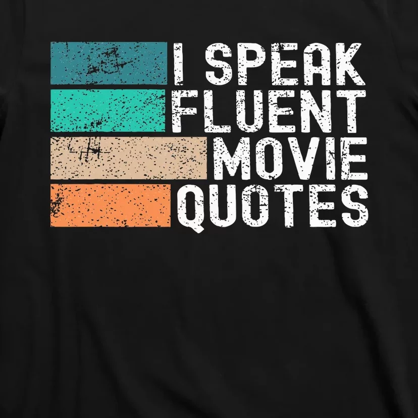 I Speak Fluent Movie Quotes Funny Sarcastic Movies Lovers T-Shirt