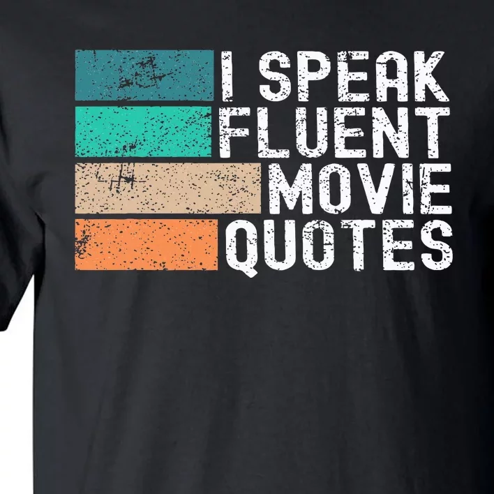 I Speak Fluent Movie Quotes Funny Sarcastic Movies Lovers Tall T-Shirt