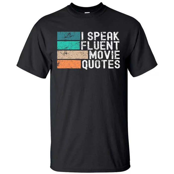 I Speak Fluent Movie Quotes Funny Sarcastic Movies Lovers Tall T-Shirt