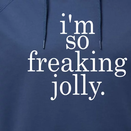 IM So Freaking Jolly Funny Holiday Gift Performance Fleece Hoodie