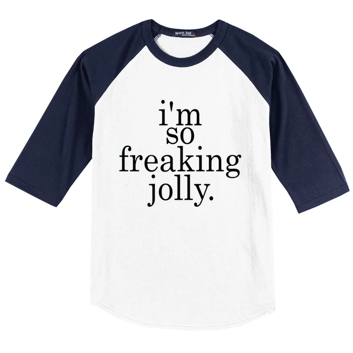 IM So Freaking Jolly Funny Holiday Gift Baseball Sleeve Shirt