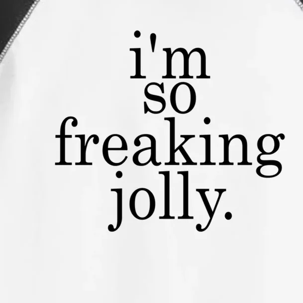 IM So Freaking Jolly Funny Holiday Gift Toddler Fine Jersey T-Shirt