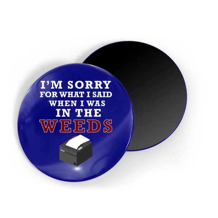 Im Sorry For What I Said When I Was In The Weeds Funny Chef Gift Magnet