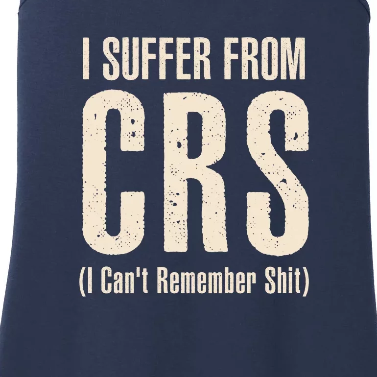 I Suffer From CRS I Can't Remember Shit Ladies Essential Tank