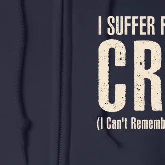 I Suffer From CRS I Can't Remember Shit Full Zip Hoodie