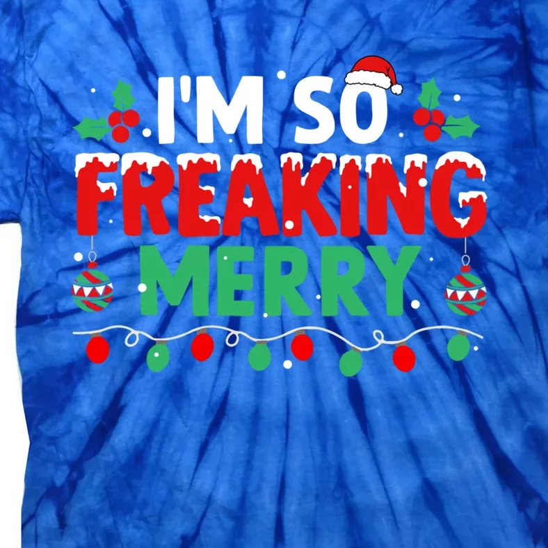 IM So Freaking Merry Xmas Christmas Lights Happy Holiday Meaningful Gift Tie-Dye T-Shirt