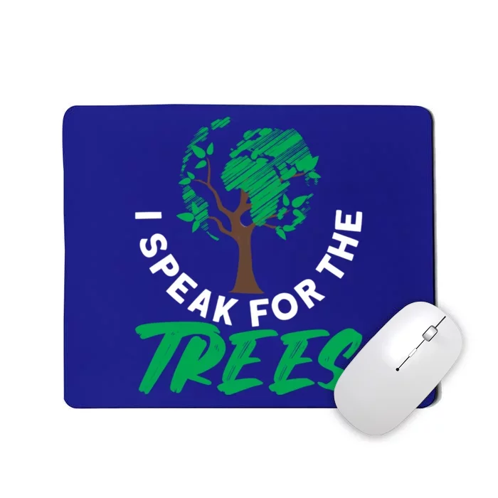 I Speak For The Trees Earth Day Love Cool Gift Mousepad