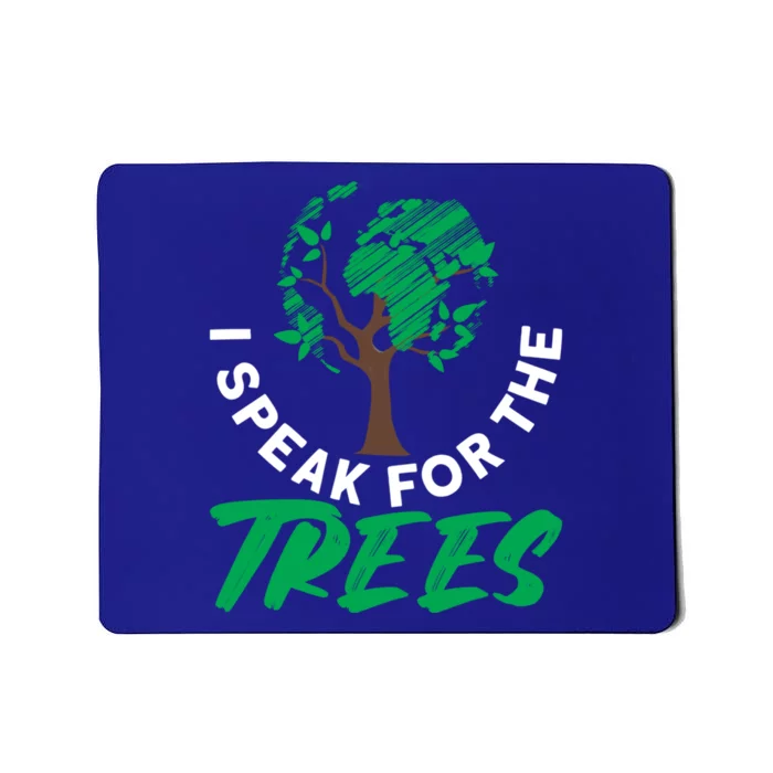 I Speak For The Trees Earth Day Love Cool Gift Mousepad