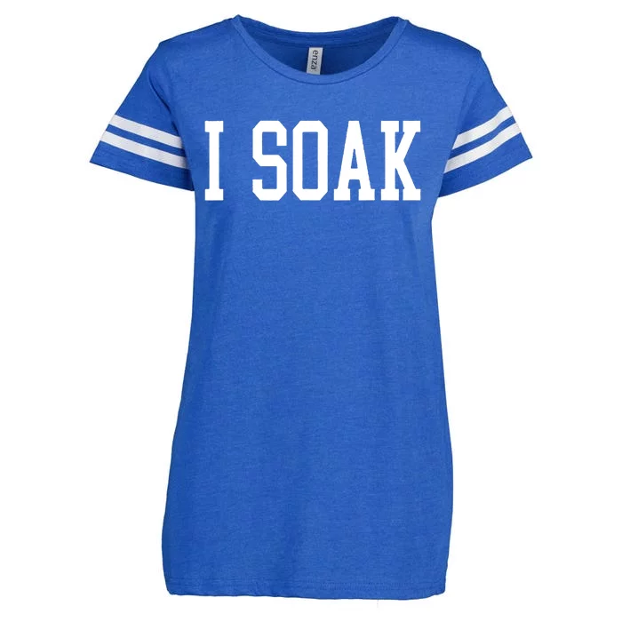 I Soak Funny Big Fan Enza Ladies Jersey Football T-Shirt