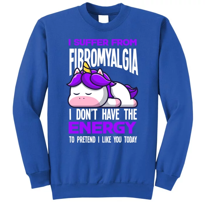 I Suffer From Fibromyalgia Funny Fibromyalgia Warrior Cool Gift Tall Sweatshirt