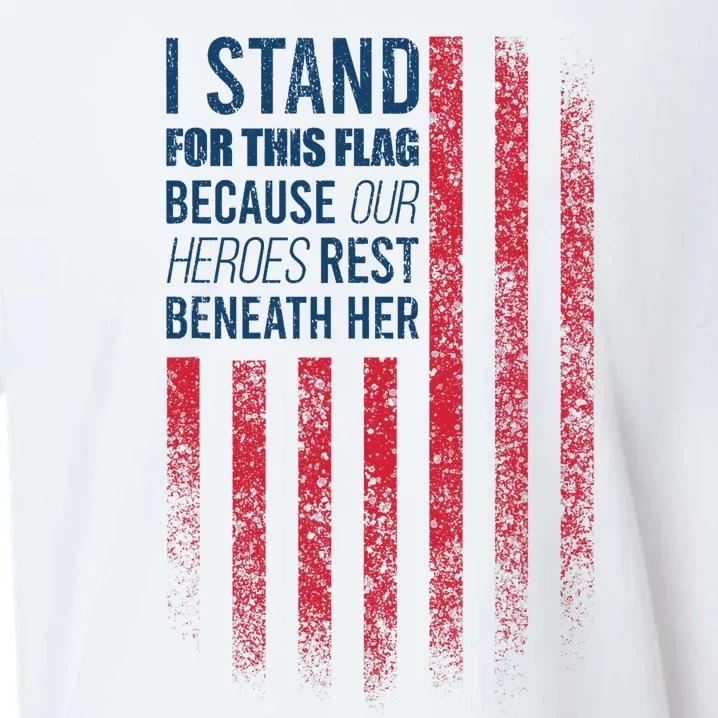 I Stand For This Flag Because Our Heroes Rest Beneath Her Sueded Cloud Jersey T-Shirt