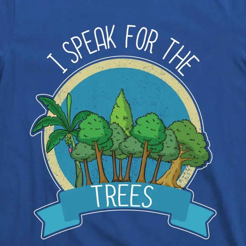 I Speak For The Trees Protect Environt Earth Day Gift T-Shirt