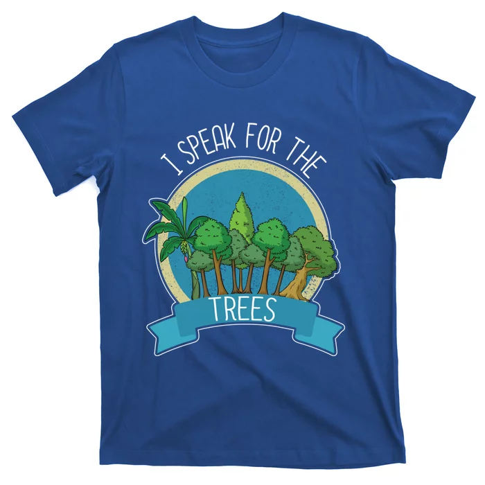 I Speak For The Trees Protect Environt Earth Day Gift T-Shirt