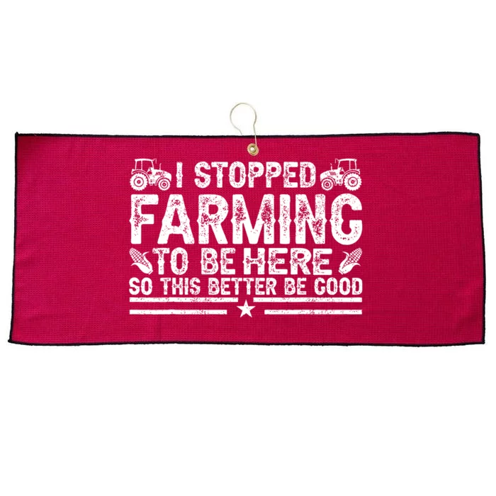 I Stopped Farming To Be Here This Better Be Good Large Microfiber Waffle Golf Towel