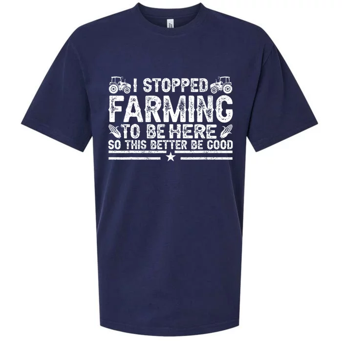 I Stopped Farming To Be Here This Better Be Good Sueded Cloud Jersey T-Shirt