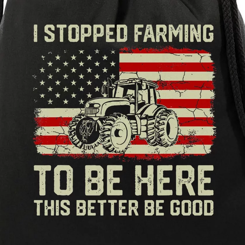 I Stopped Farming To Be Here Tractor Drawstring Bag