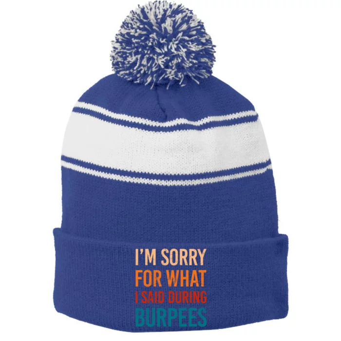 I'm Sorry For What I Said During Burpees Workout Junkees Cool Gift Stripe Pom Pom Beanie