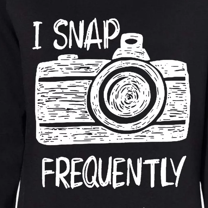 I Snap Frequently Camera Cool Gift Womens California Wash Sweatshirt