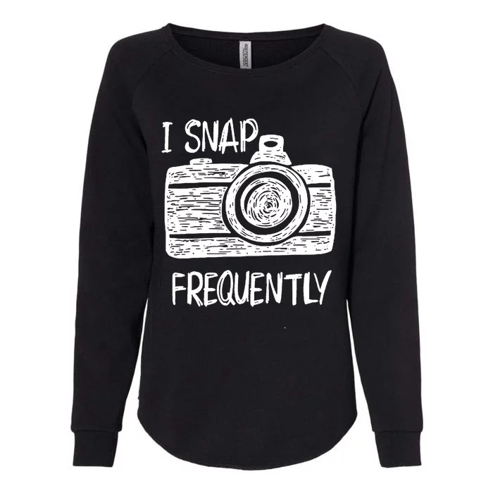 I Snap Frequently Camera Cool Gift Womens California Wash Sweatshirt