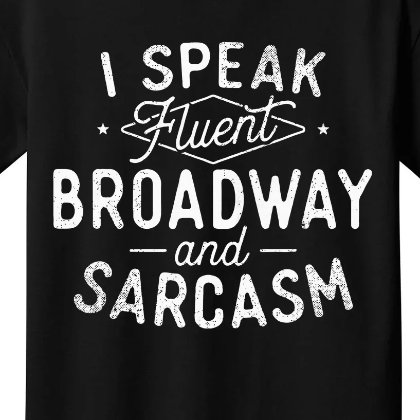 I Speak Fluent Broadway Actor Actress Theatre Musical Kids T-Shirt