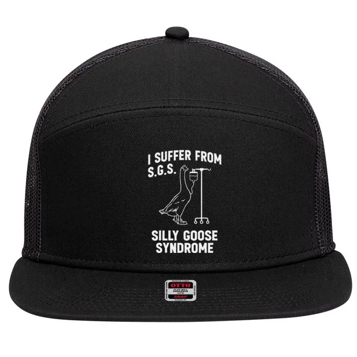 I Suffer From Silly Goose Syndrome 7 Panel Mesh Trucker Snapback Hat