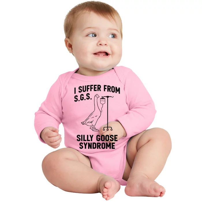 I Suffer From Silly Goose Syndrome Baby Long Sleeve Bodysuit