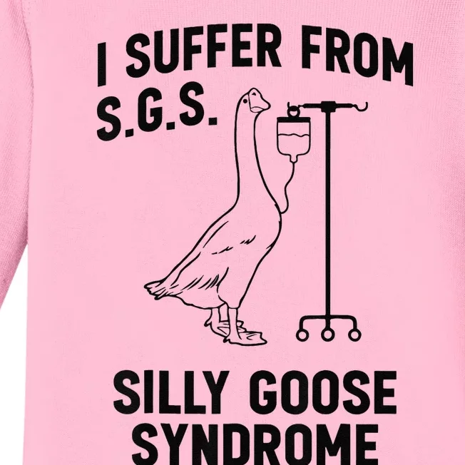 I Suffer From Silly Goose Syndrome Baby Long Sleeve Bodysuit