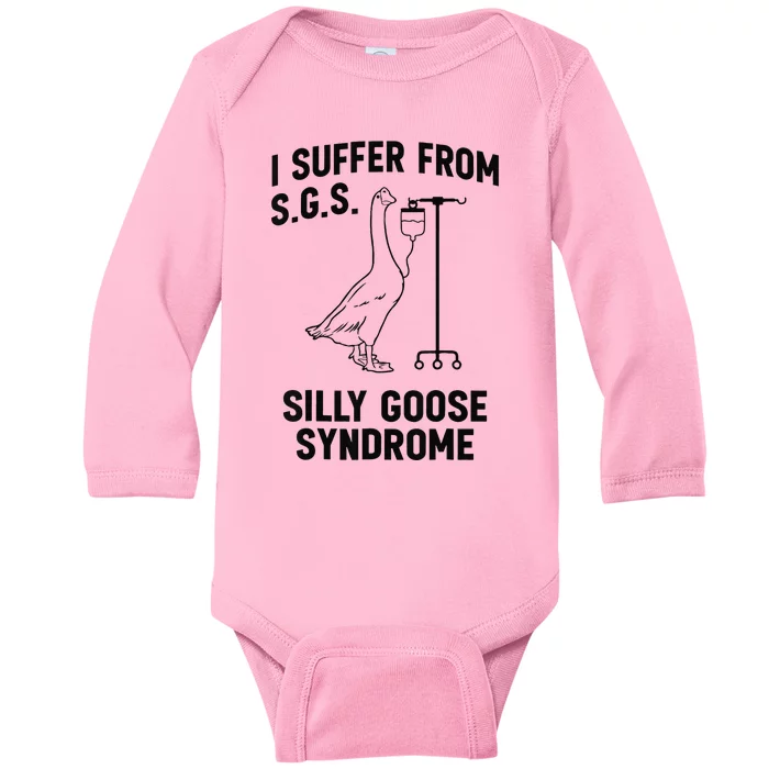 I Suffer From Silly Goose Syndrome Baby Long Sleeve Bodysuit