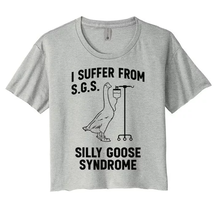 I Suffer From Silly Goose Syndrome Women's Crop Top Tee