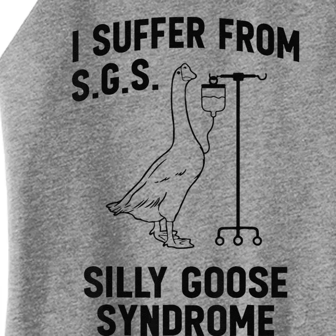 I Suffer From Silly Goose Syndrome Women’s Perfect Tri Rocker Tank