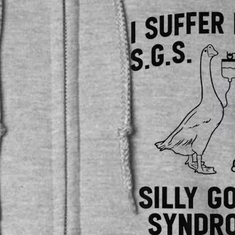 I Suffer From Silly Goose Syndrome Full Zip Hoodie