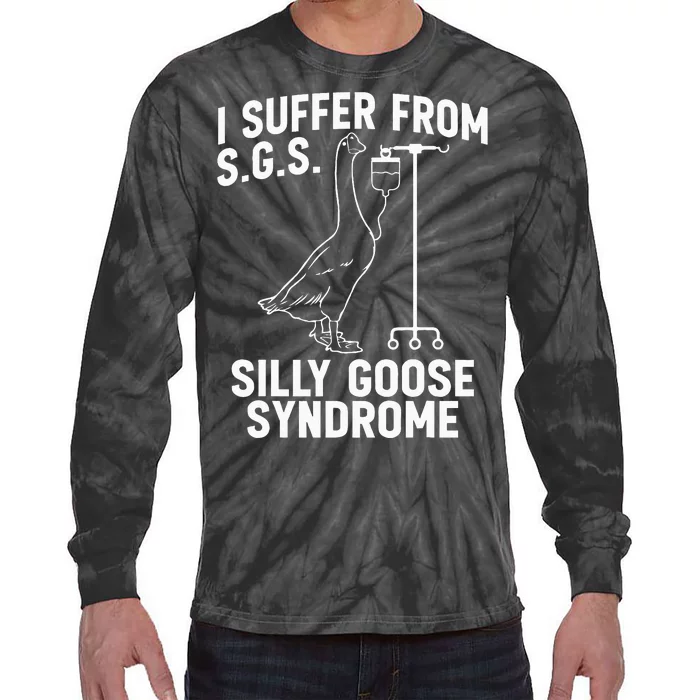 I Suffer From Silly Goose Syndrome Funny Goose Joke Humor Tie-Dye Long Sleeve Shirt