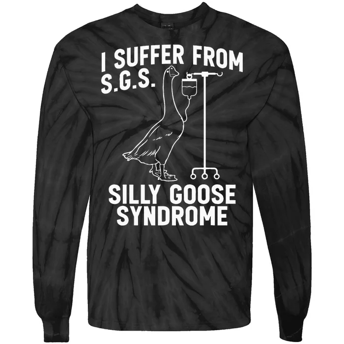 I Suffer From Silly Goose Syndrome Funny Goose Joke Humor Tie-Dye Long Sleeve Shirt