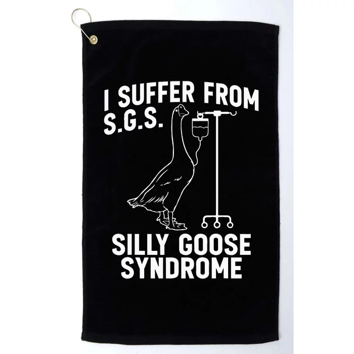 I Suffer From Silly Goose Syndrome Funny Goose Joke Humor Platinum Collection Golf Towel