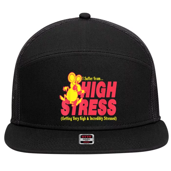 I Suffer From High Stress Getting Very High And Incredible Stressed 7 Panel Mesh Trucker Snapback Hat