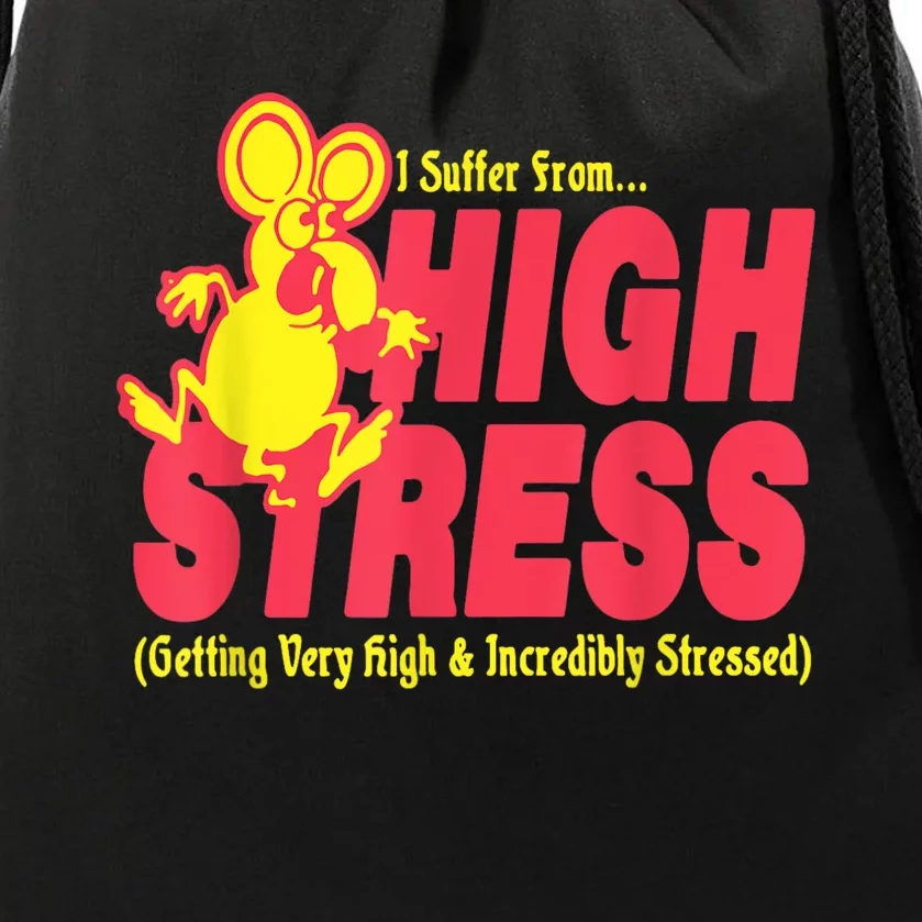 I Suffer From High Stress Getting Very High And Incredible Stressed Drawstring Bag