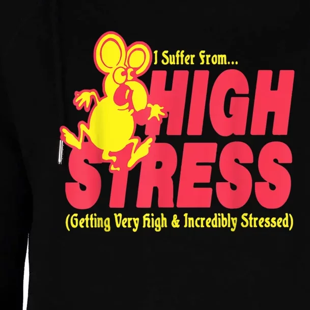 I Suffer From High Stress Getting Very High And Incredible Stressed Womens Funnel Neck Pullover Hood